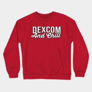 dexcom & chill Crewneck Sweatshirt